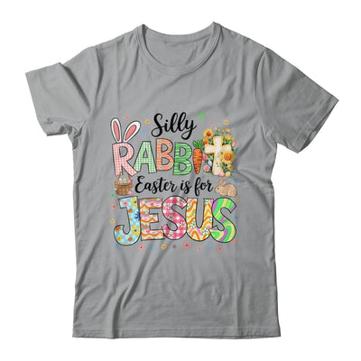 Silly Rabbit Easter Is For Jesus Easter Religious Christian Shirt & Sweatshirt | teecentury