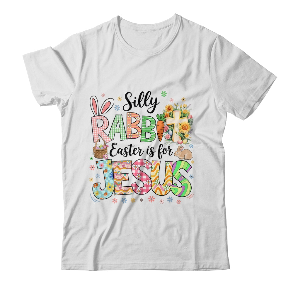 Silly Rabbit Easter Is For Jesus Easter Religious Christian Shirt & Sweatshirt | teecentury