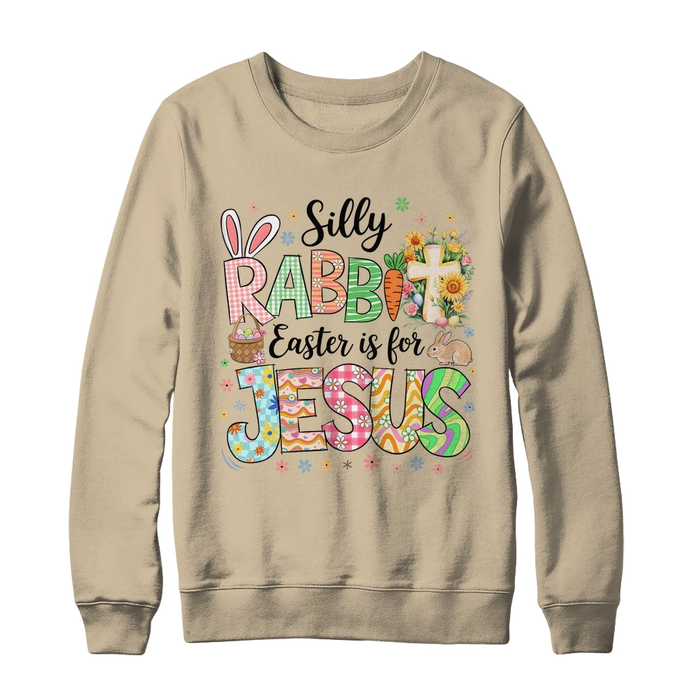 Silly Rabbit Easter Is For Jesus Easter Religious Christian Shirt & Sweatshirt | teecentury