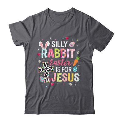 Silly Rabbit Easter Is For Jesus Religious Christian Easter Shirt & Sweatshirt | teecentury