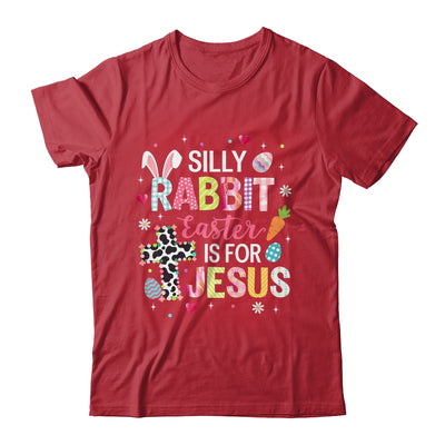 Silly Rabbit Easter Is For Jesus Religious Christian Easter Shirt & Sweatshirt | teecentury