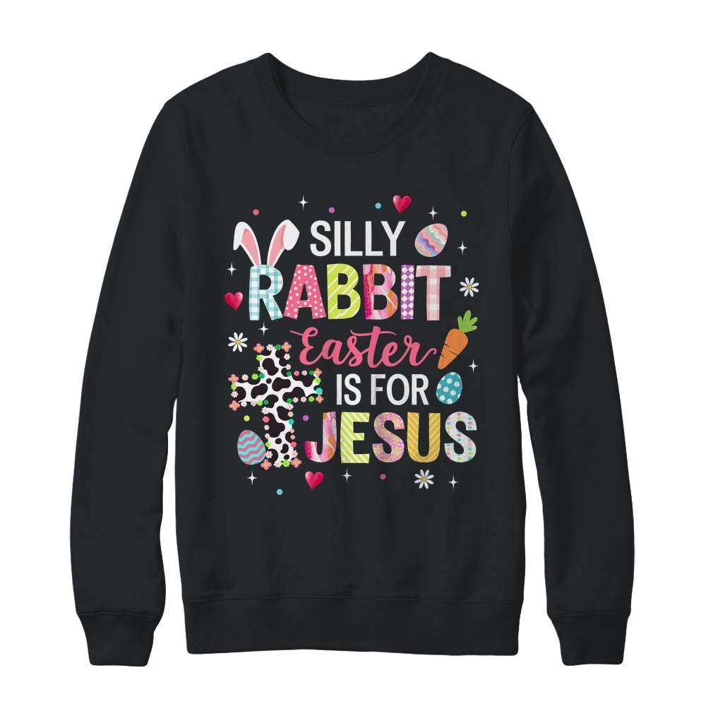 Silly Rabbit Easter Is For Jesus Religious Christian Easter Shirt & Sweatshirt | teecentury
