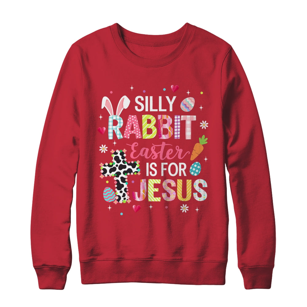 Silly Rabbit Easter Is For Jesus Religious Christian Easter Shirt & Sweatshirt | teecentury
