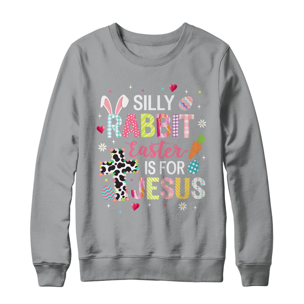 Silly Rabbit Easter Is For Jesus Religious Christian Easter Shirt & Sweatshirt | teecentury