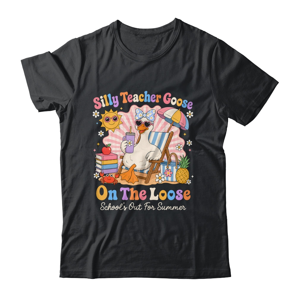 Silly Teacher Goose On The Loose Last Day Of School Summer Shirt & Hoodie | teecentury