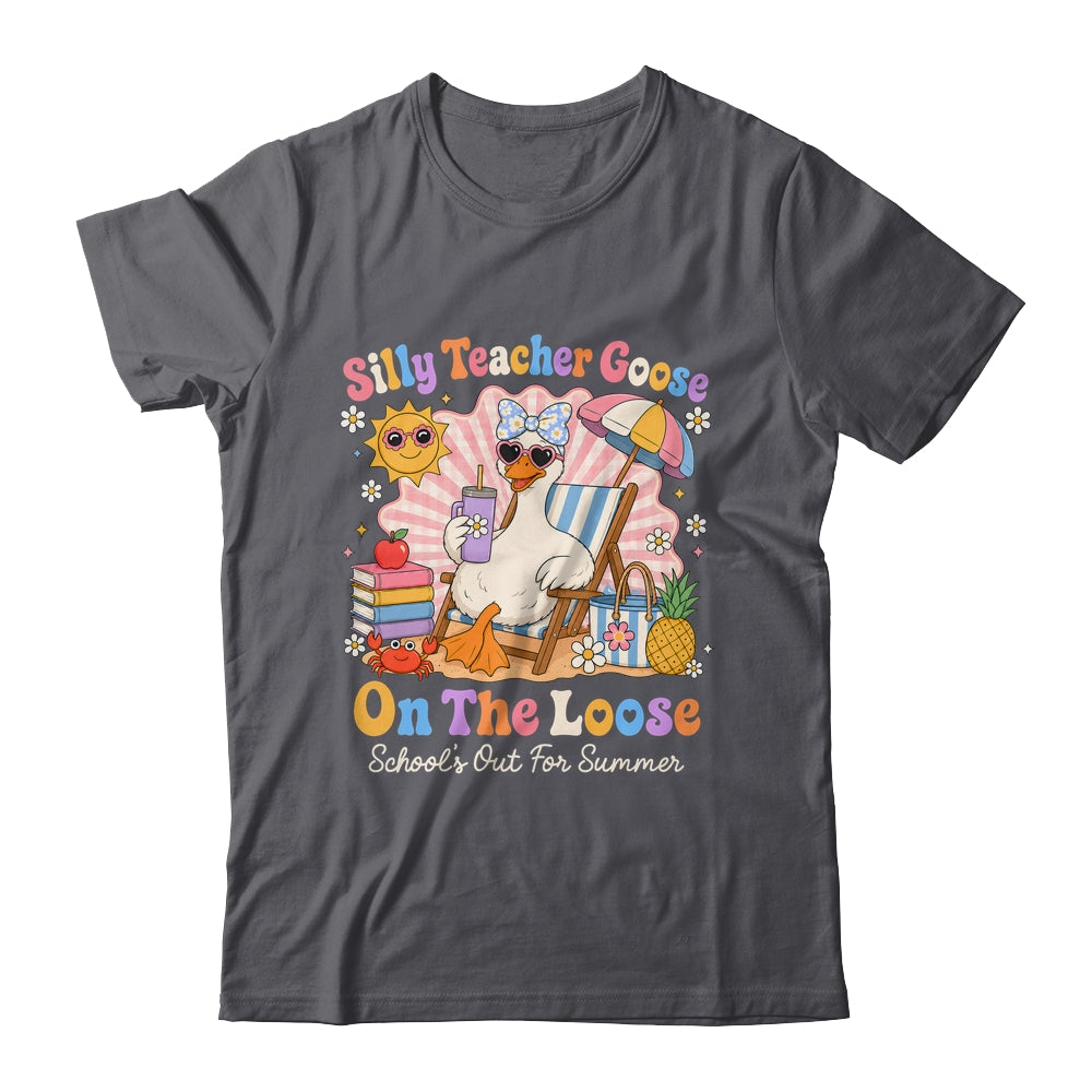 Silly Teacher Goose On The Loose Last Day Of School Summer Shirt & Hoodie | teecentury