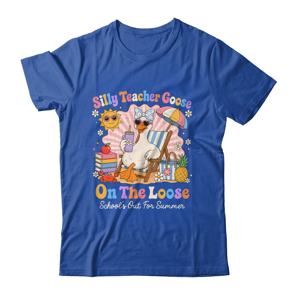Silly Teacher Goose On The Loose Last Day Of School Summer Shirt & Hoodie | teecentury