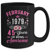 Since 1979 45 Years Old February 45th Birthday Women Mug | teecentury