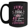 Since 1984 40 Years Old June 40th Birthday Women Mug | teecentury