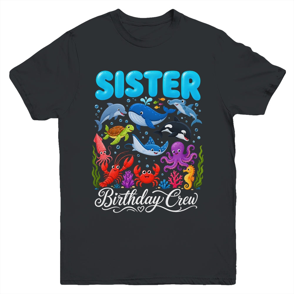 Sister Birthday Crew Ocean Animals Birthday Under Sea Youth Shirt | teecentury