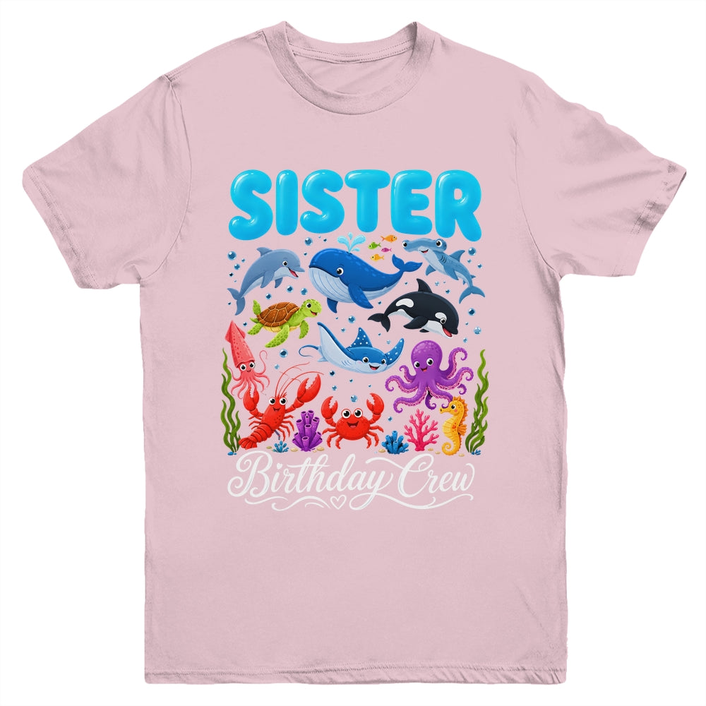 Sister Birthday Crew Ocean Animals Birthday Under Sea Youth Shirt | teecentury