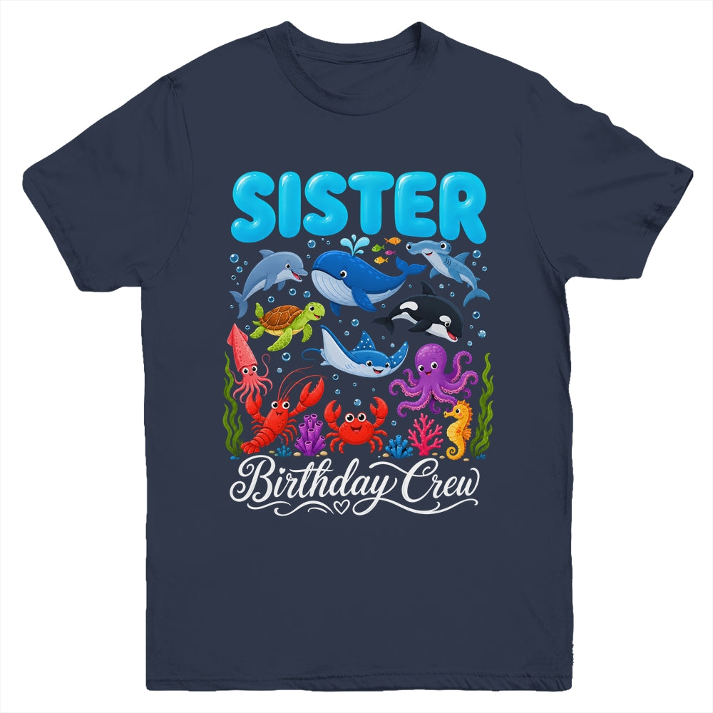 Sister Birthday Crew Ocean Animals Birthday Under Sea Youth Shirt | teecentury