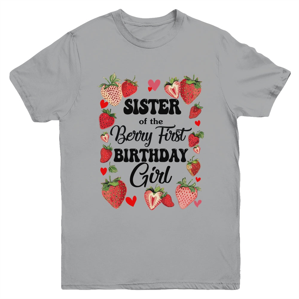 Sister Of The Berry First Birthday Girl Sweet One Strawberry Youth Shirt | teecentury
