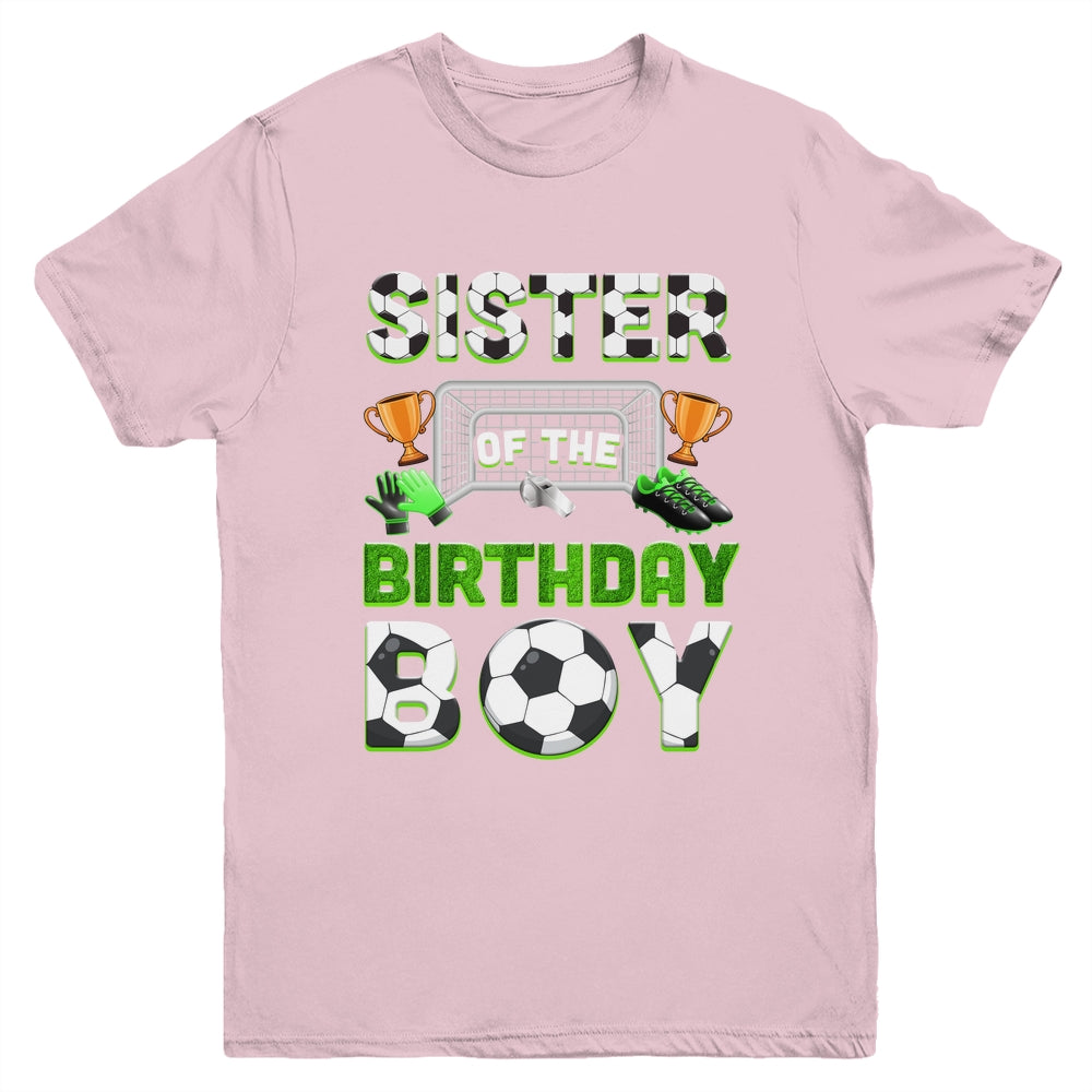 Sister Of The Birthday Boy Soccer Family Matching Party Youth Shirt | teecentury