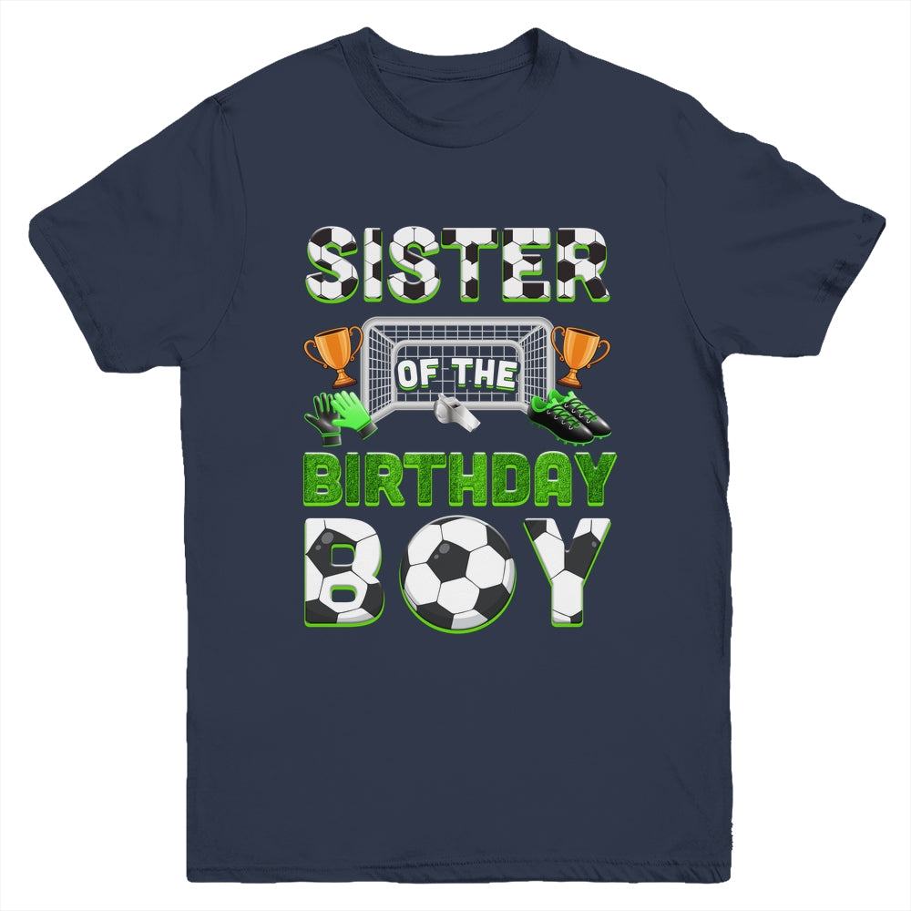 Sister Of The Birthday Boy Soccer Family Matching Party Youth Shirt | teecentury