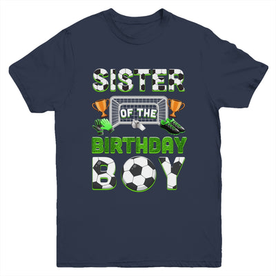 Sister Of The Birthday Boy Soccer Family Matching Party Youth Shirt | teecentury