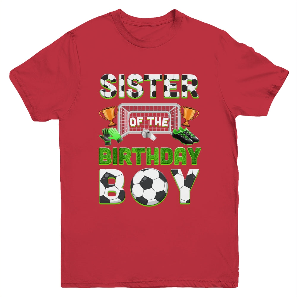 Sister Of The Birthday Boy Soccer Family Matching Party Youth Shirt | teecentury