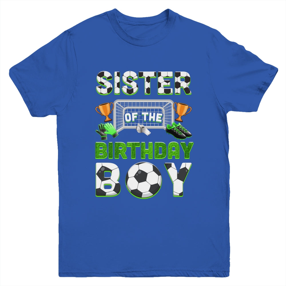 Sister Of The Birthday Boy Soccer Family Matching Party Youth Shirt | teecentury
