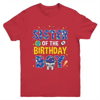 Sister Of The Birthday Boy Space Astronaut Family Birthday Youth Shirt | teecentury