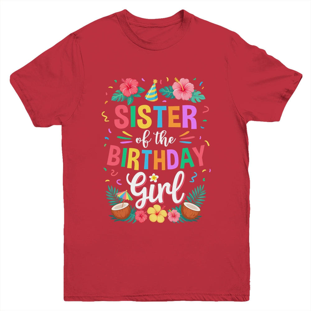 Sister Of The Birthday Girl Aloha Hawaii Party 1st Birthday Youth Shirt | teecentury