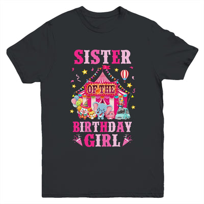 Sister Of The Birthday Girl Circus Carnival Family Party Youth Shirt | teecentury