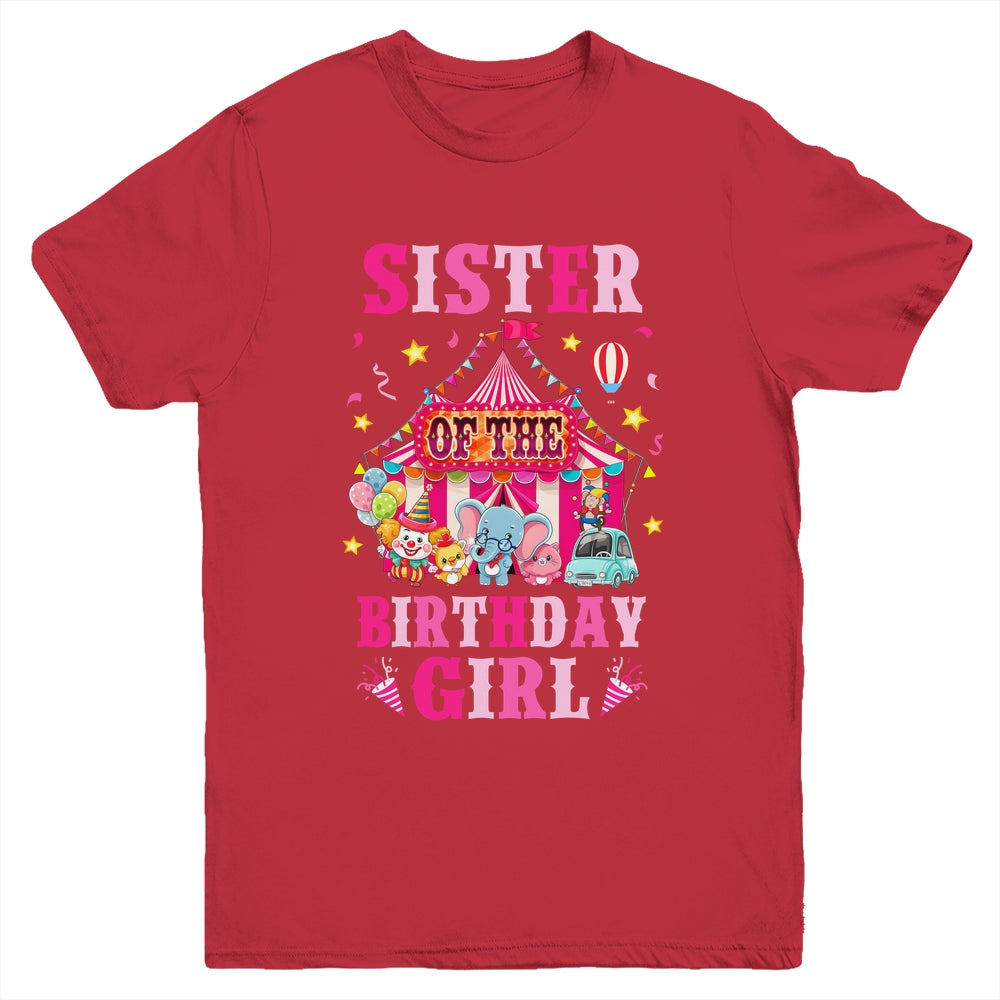 Sister Of The Birthday Girl Circus Carnival Family Party Youth Shirt | teecentury
