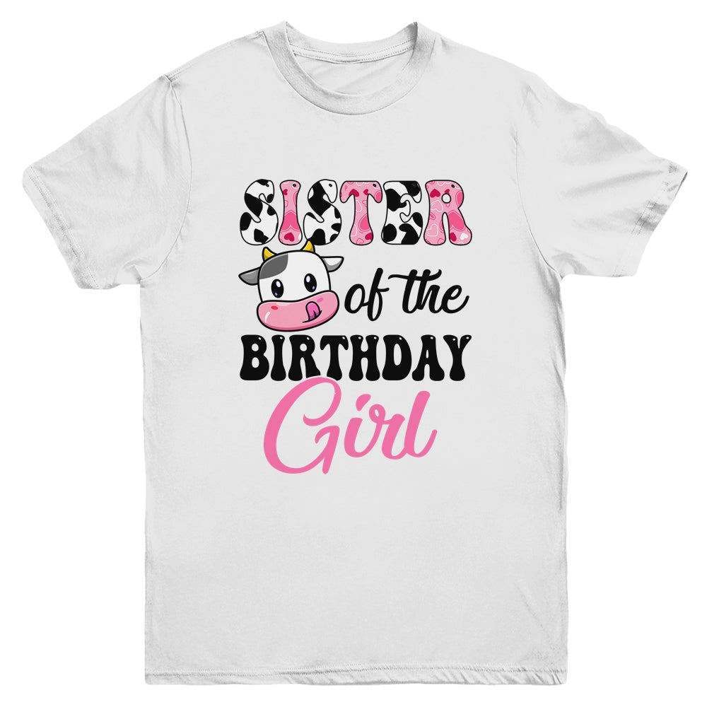 Sister Of The Birthday Girl Cow Farm 1st Birthday Girl Youth Shirt | teecentury