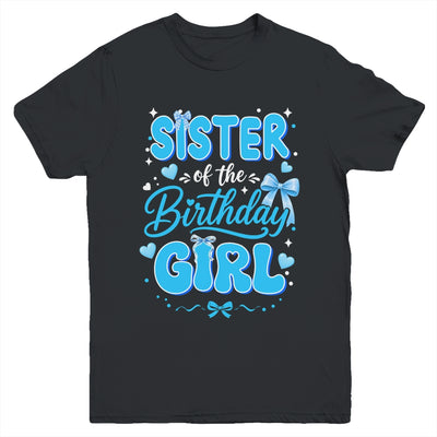 Sister Of The Birthday Girl Family Coquette Bow Blue Cute Youth Shirt | teecentury