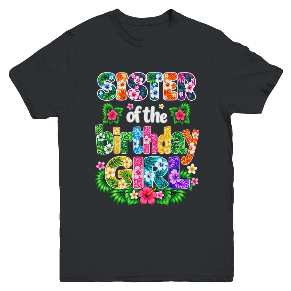 Sister Of The Birthday Girl Hawaii Party Family Beach Youth Shirt | teecentury