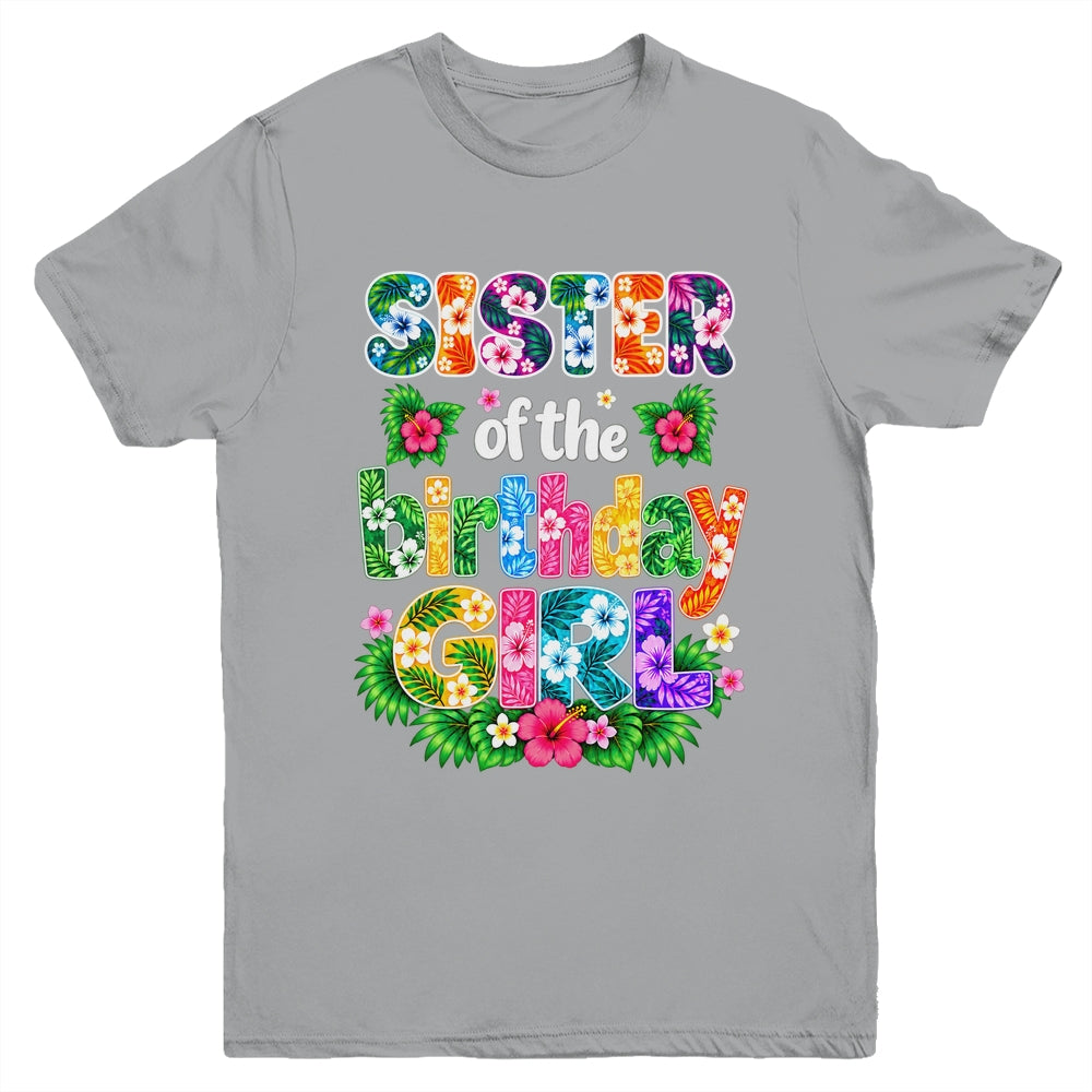 Sister Of The Birthday Girl Hawaii Party Family Beach Youth Shirt | teecentury