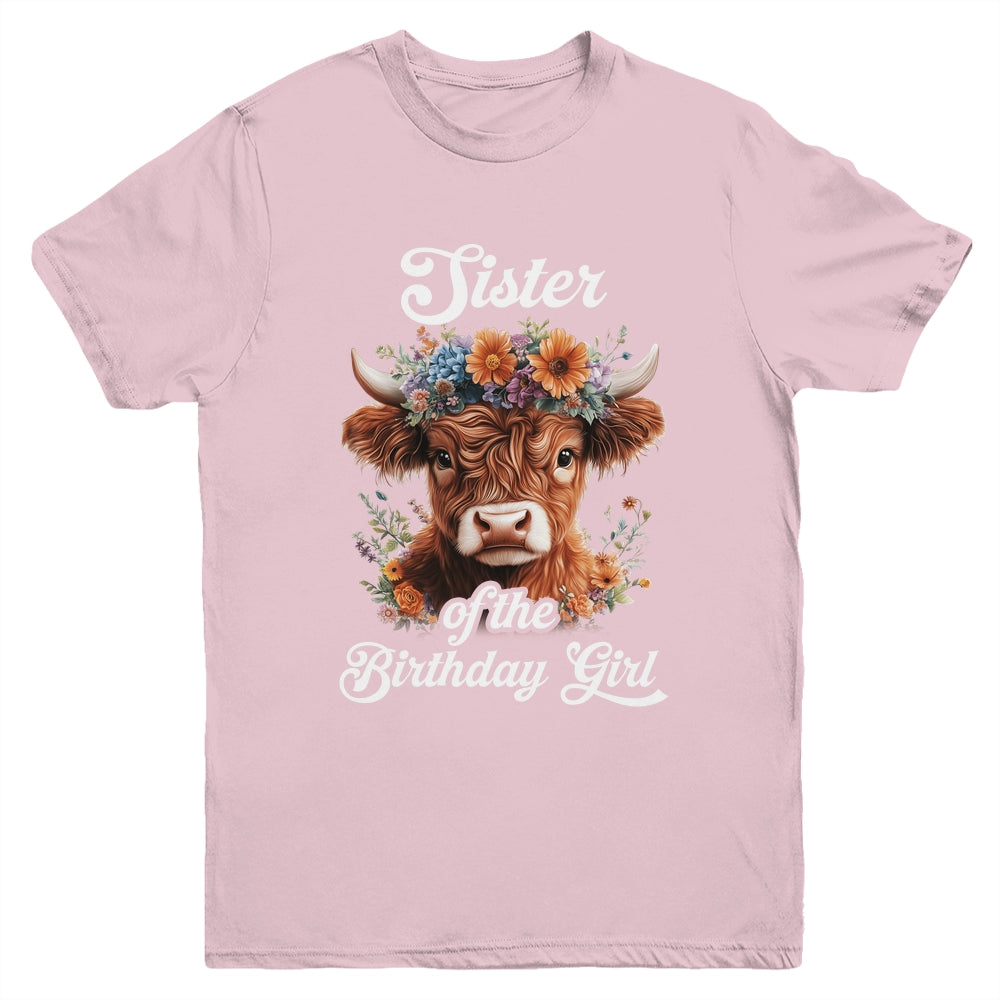 Sister Of The Birthday Girl Highland Cow Farm Family Youth Shirt | teecentury
