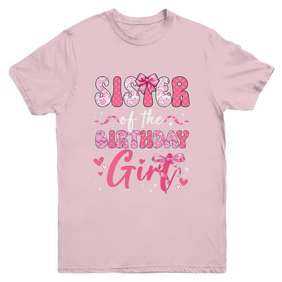 Sister Of The Birthday Girl Pink Coquette Bow Family Youth Shirt | teecentury