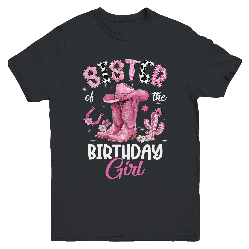 Sister Of The Birthday Girl Pink Cowgirl Western Cow Girl Youth Shirt | teecentury