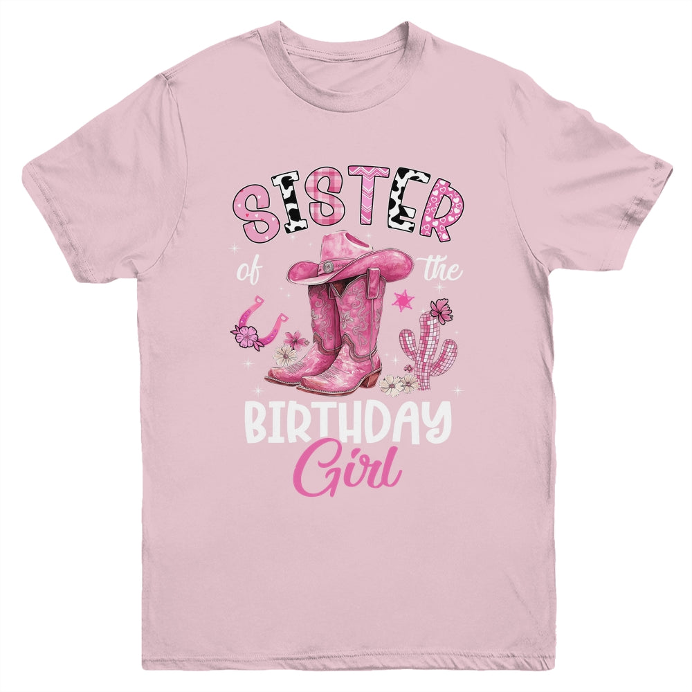 Sister Of The Birthday Girl Pink Cowgirl Western Cow Girl Youth Shirt | teecentury