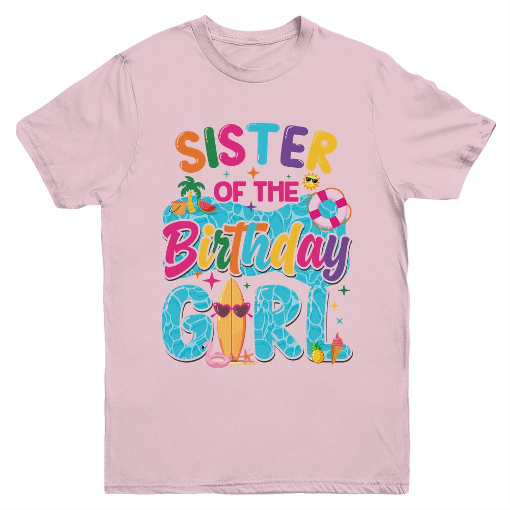 Sister Of The Birthday Girl Pool Party Beach Family Matching Youth Shirt | teecentury