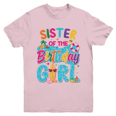 Sister Of The Birthday Girl Pool Party Beach Family Matching Youth Shirt | teecentury