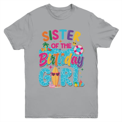 Sister Of The Birthday Girl Pool Party Beach Family Matching Youth Shirt | teecentury