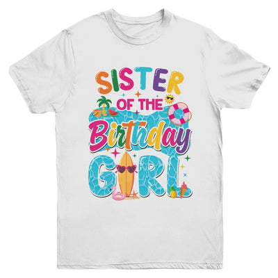 Sister Of The Birthday Girl Pool Party Beach Family Matching Youth Shirt | teecentury