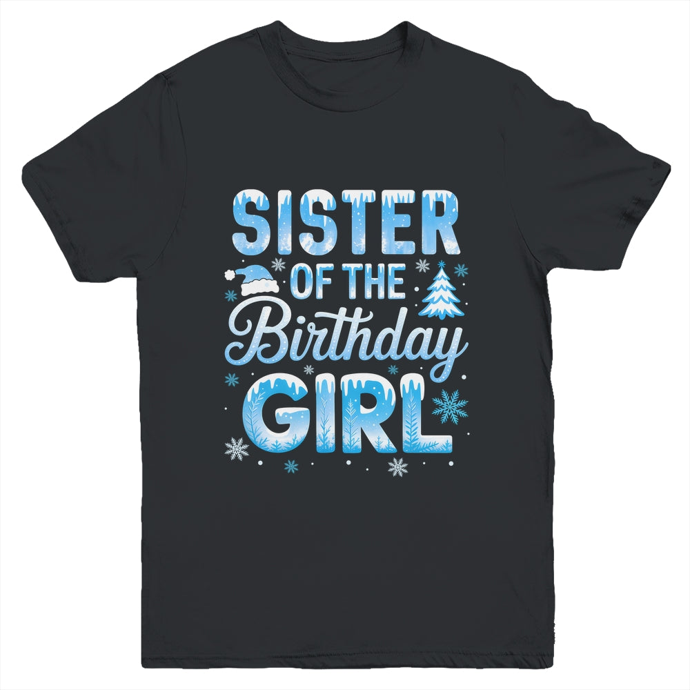 Sister Of The Birthday Girl Snowflakes Winter Family Matching Youth Shirt | teecentury