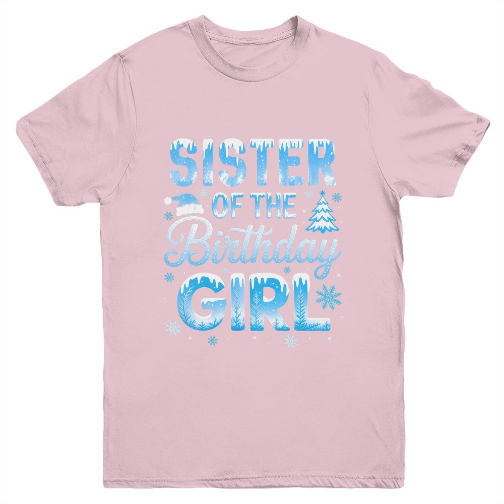 Sister Of The Birthday Girl Snowflakes Winter Family Matching Youth Shirt | teecentury