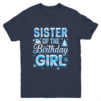 Sister Of The Birthday Girl Snowflakes Winter Family Matching Youth Shirt | teecentury