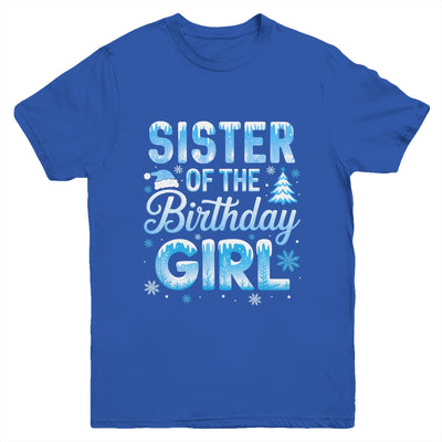 Sister Of The Birthday Girl Snowflakes Winter Family Matching Youth Shirt | teecentury