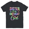 Sister Of The Birthday Girl Tie Dye 1st Birthday Girl Family Youth Shirt | teecentury