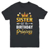 Sister Of The Birthday Princess Birthday Girl Party Family Youth Shirt | teecentury