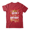 Sister Of The Birthday Queen Funny Matching Birthday Party Shirt & Hoodie | teecentury