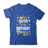 Sister Of The Birthday Queen Funny Matching Birthday Party Shirt & Hoodie | teecentury