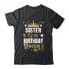 Sister Of The Birthday Queen Women Girls Bday Party For Her Shirt & Hoodie | teecentury