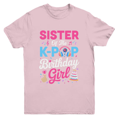 Sister Of The K-Pop Birthday Girl Korean Music Family Youth Shirt | teecentury