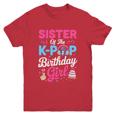 Sister Of The K-Pop Birthday Girl Korean Music Family Youth Shirt | teecentury