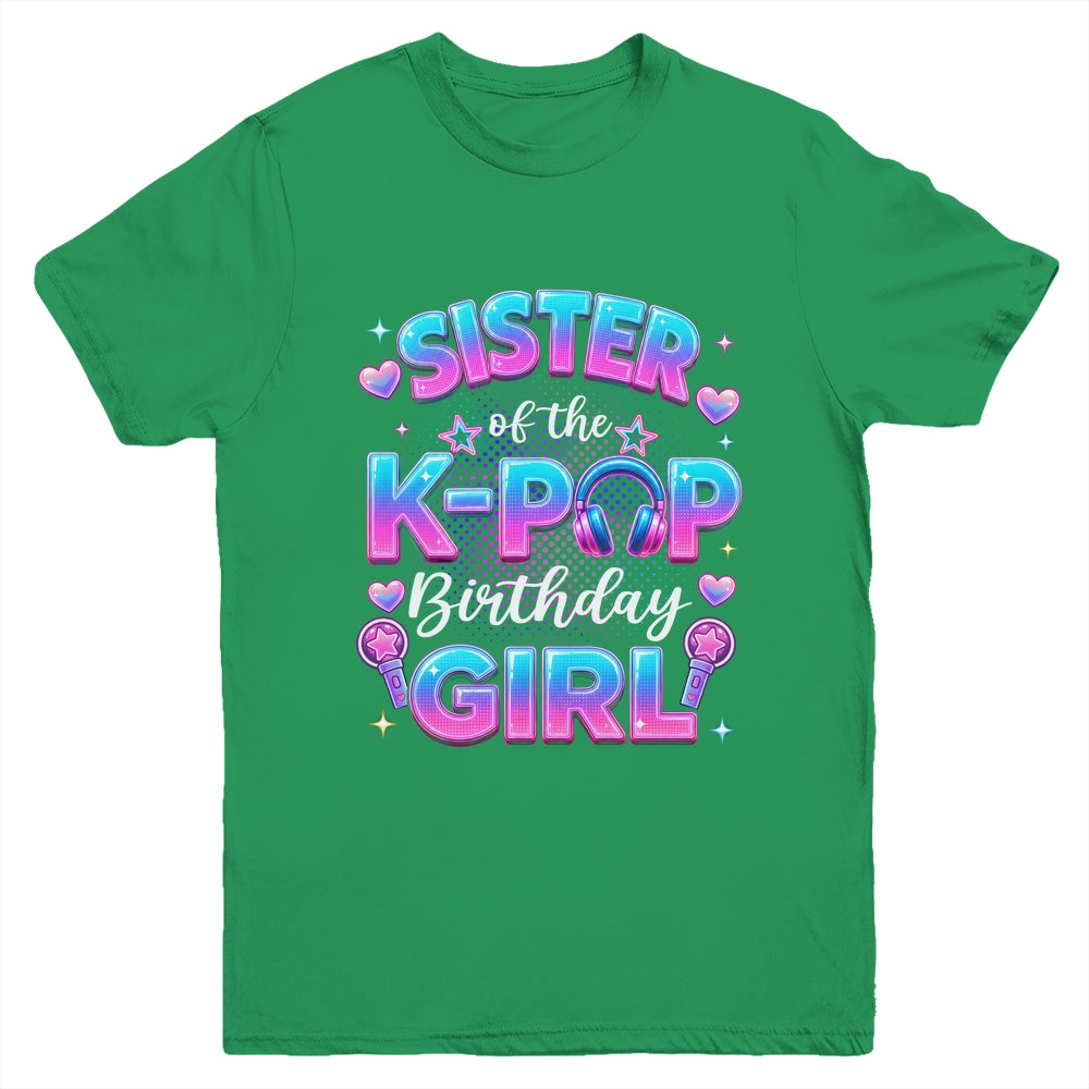 Sister Of The K-Pop Birthday Girl Korean Music Lovers Youth Shirt | teecentury